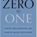 Zero to One: Notes on Startups, or How to Build the Future